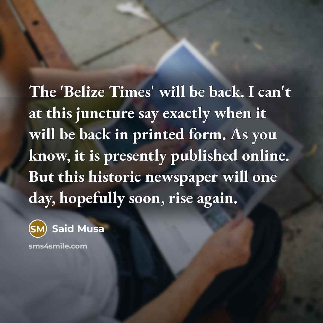 “The 'Belize Times' will be back. I can't at this…” quote by Said Musa
