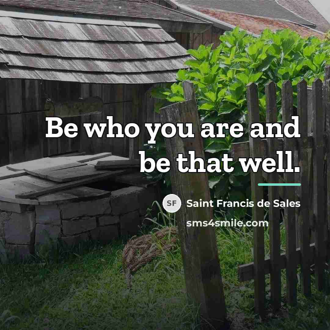 “Be who you are and be that well.…” quote by Saint Francis de Sales