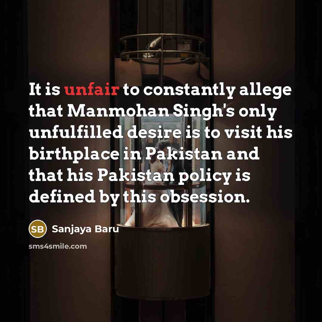 “It is unfair to constantly allege that Manmohan Singh's only…” quote by Sanjaya Baru