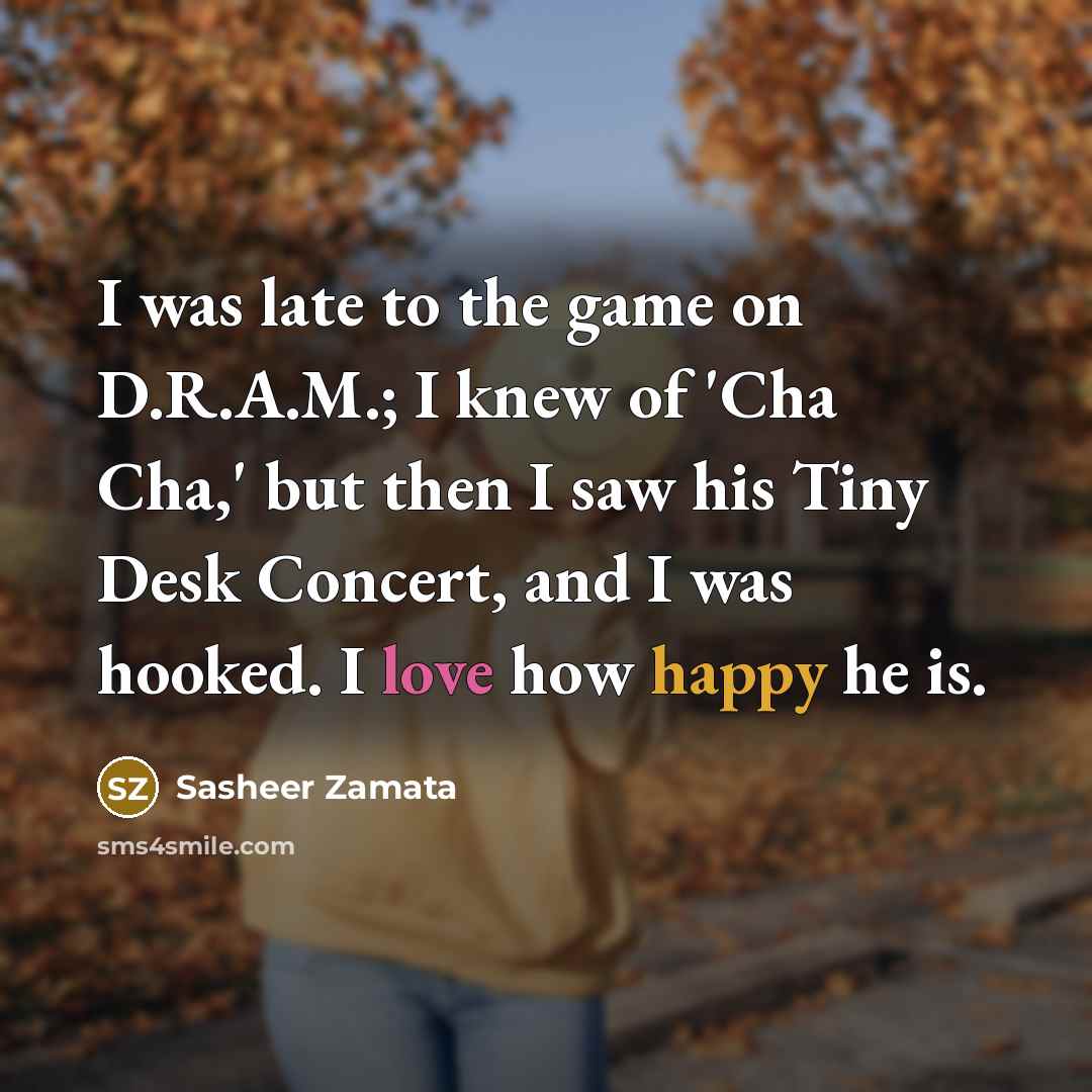 “I was late to the game on D.R.A.M.; I knew of 'Cha Cha,' but then I saw his Tiny Desk Concert, and I was hooked. I love how happy he is.” quote by Sasheer Zamata