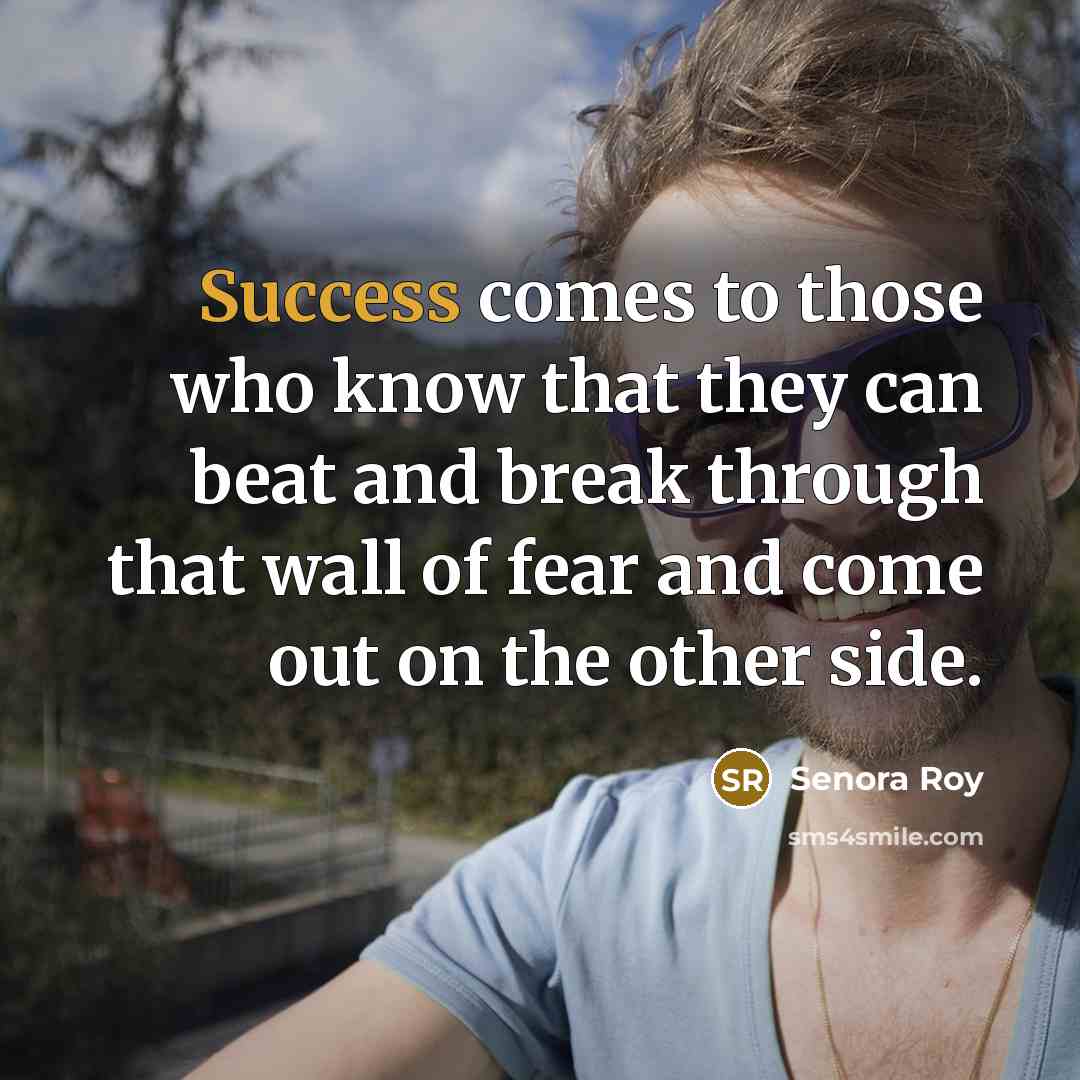 “Success comes to those who know that they can beat…” quote by Senora Roy