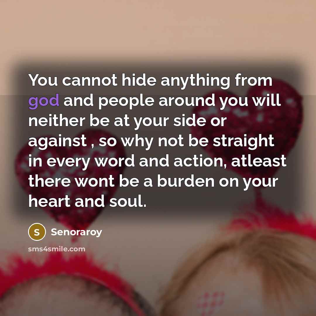 “You cannot hide anything from god and people around you…” quote by Senoraroy