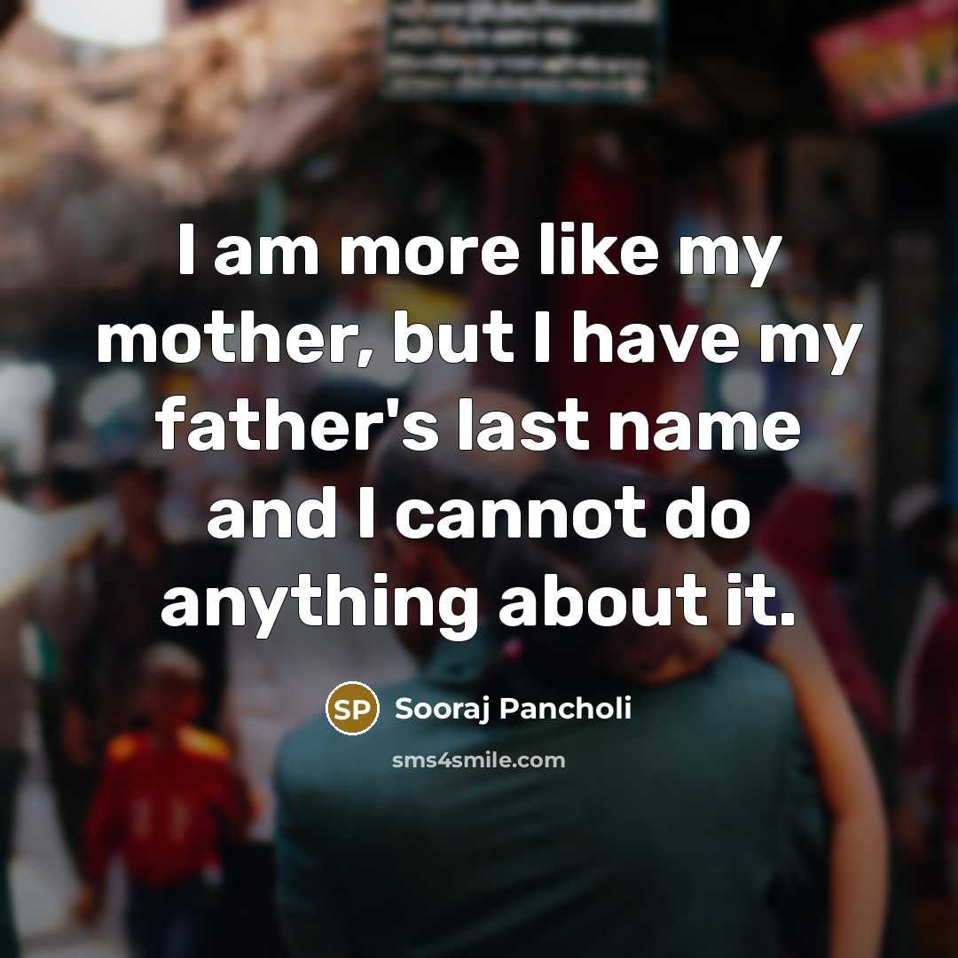 “I am more like my mother, but I have my…” quote by Sooraj Pancholi