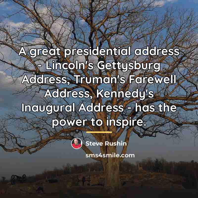 “A great presidential address - Lincoln's Gettysburg Address, Truman's Farewell…” quote by Steve Rushin