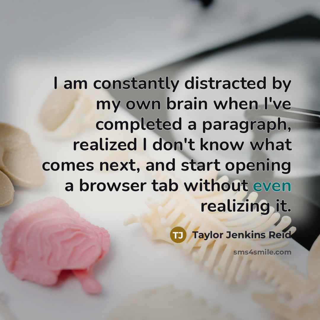 “I am constantly distracted by my own brain when I've…” quote by Taylor Jenkins Reid