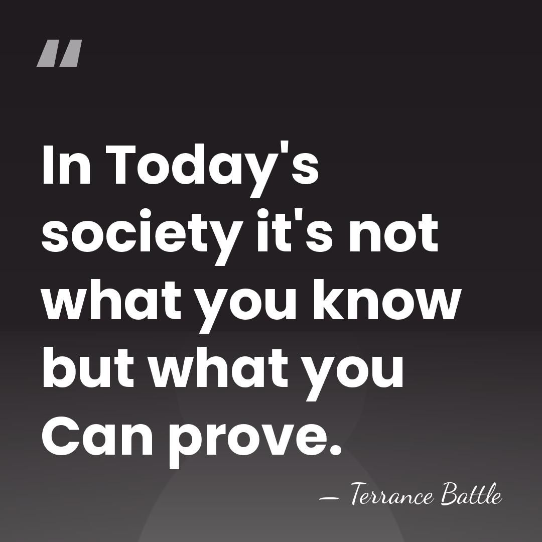 In Today's society it's not what you know but what you Can&hellip; - Terrance Battle