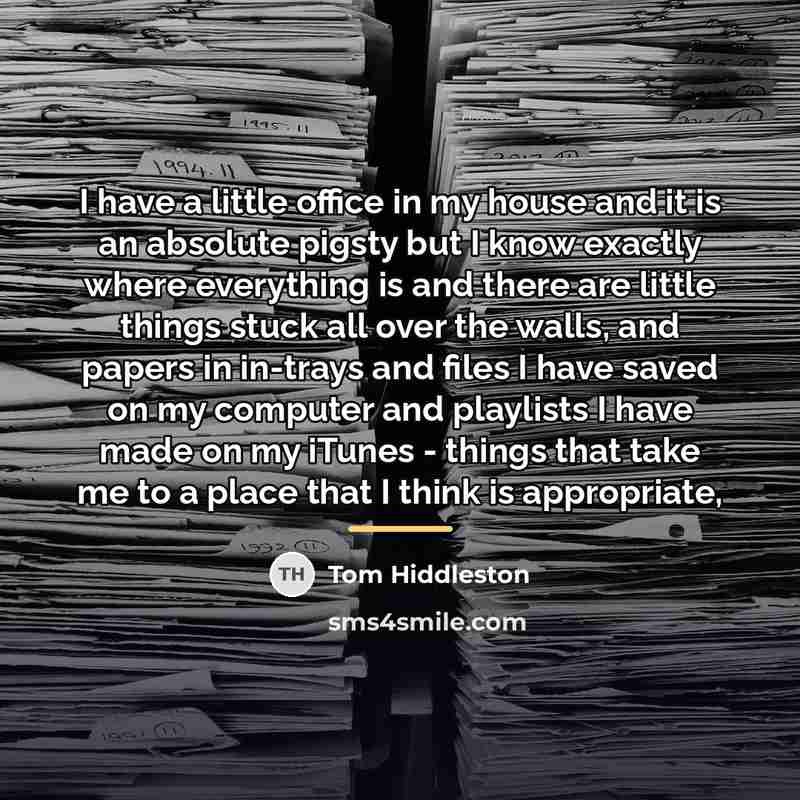 “I have a little office in my house and it…” quote by Tom Hiddleston