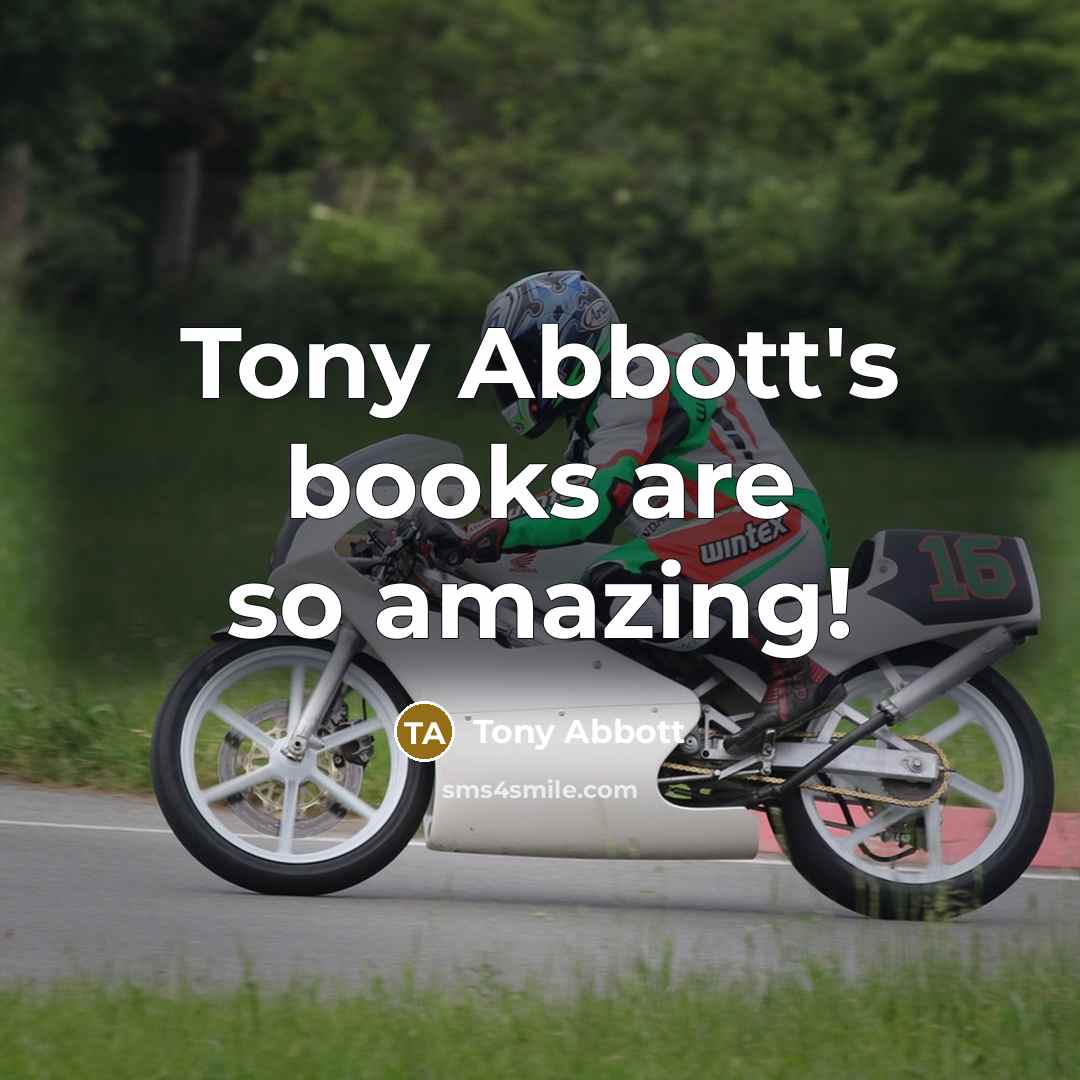 “Tony Abbott's books are so amazing!…” quote by Tony Abbott