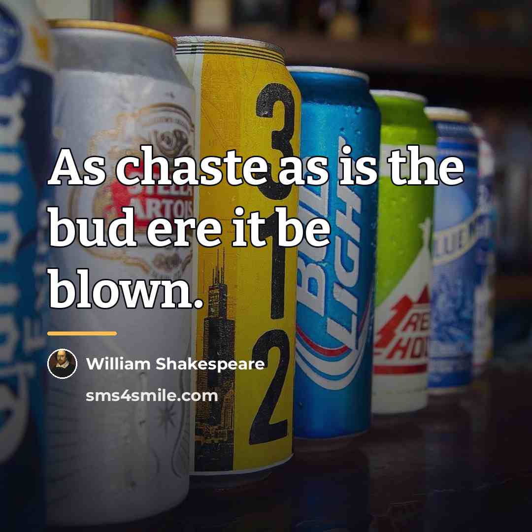 “As chaste as is the bud ere it be blown.…” quote by William Shakespeare