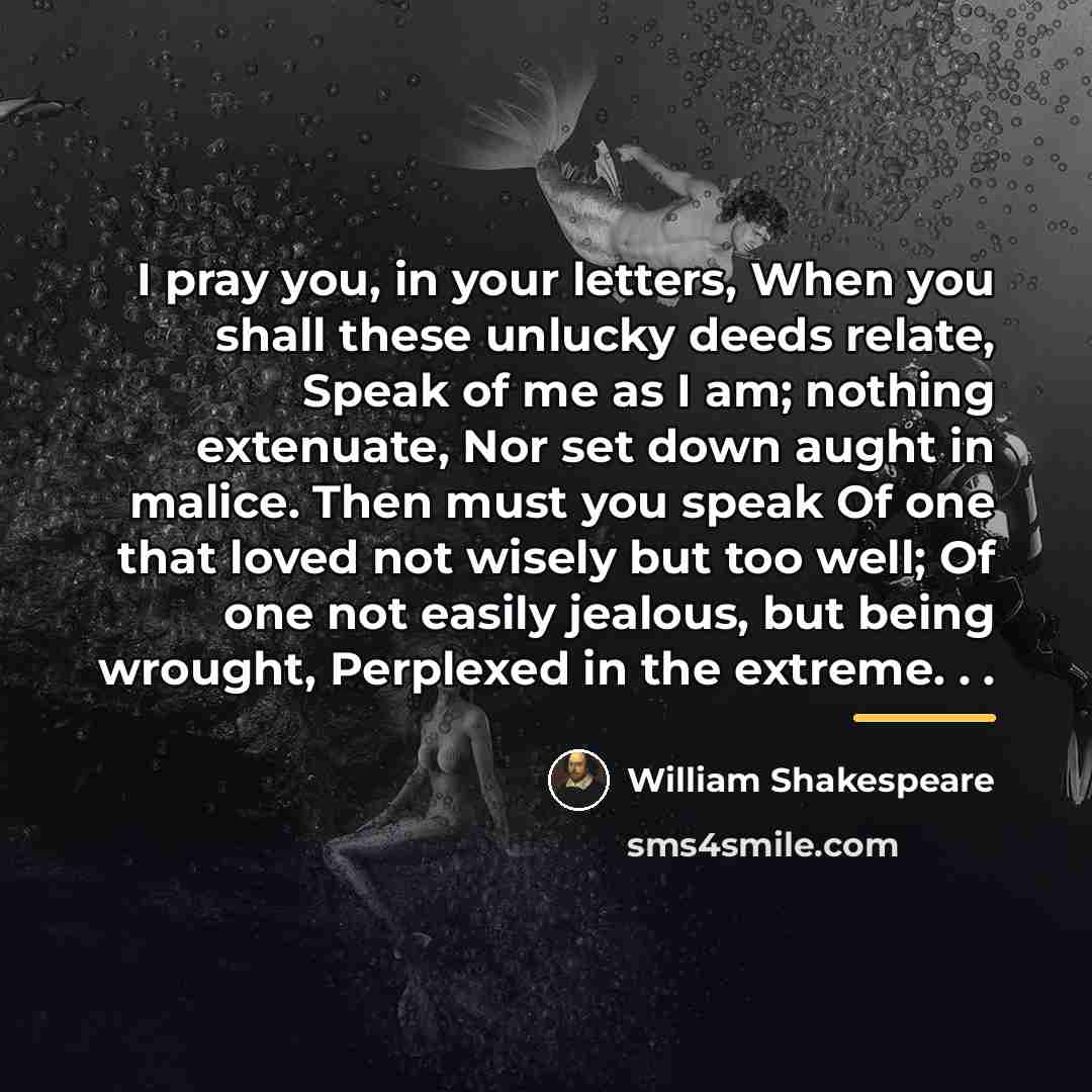 “I pray you, in your letters, When you shall these…” quote by William Shakespeare