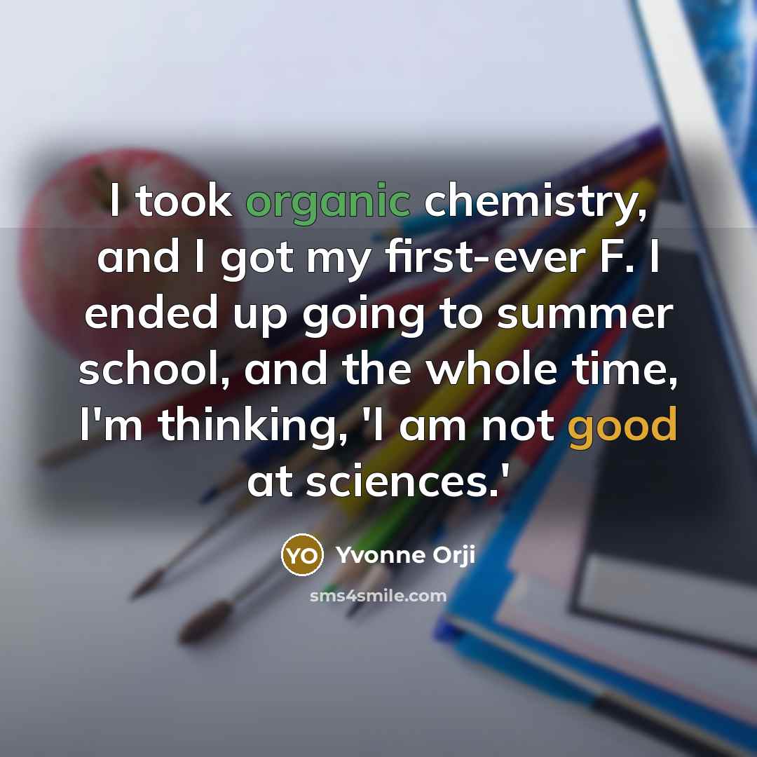 “I took organic chemistry, and I got my first-ever F.…” quote by Yvonne Orji
