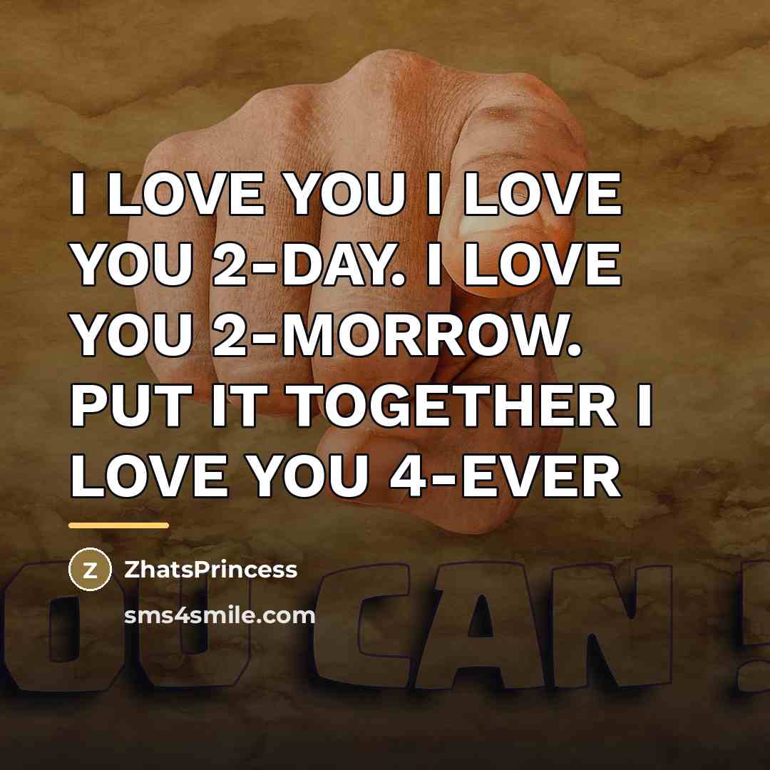 “I LOVE YOU I LOVE YOU 2-DAY. I LOVE YOU…” quote by ZhatsPrincess