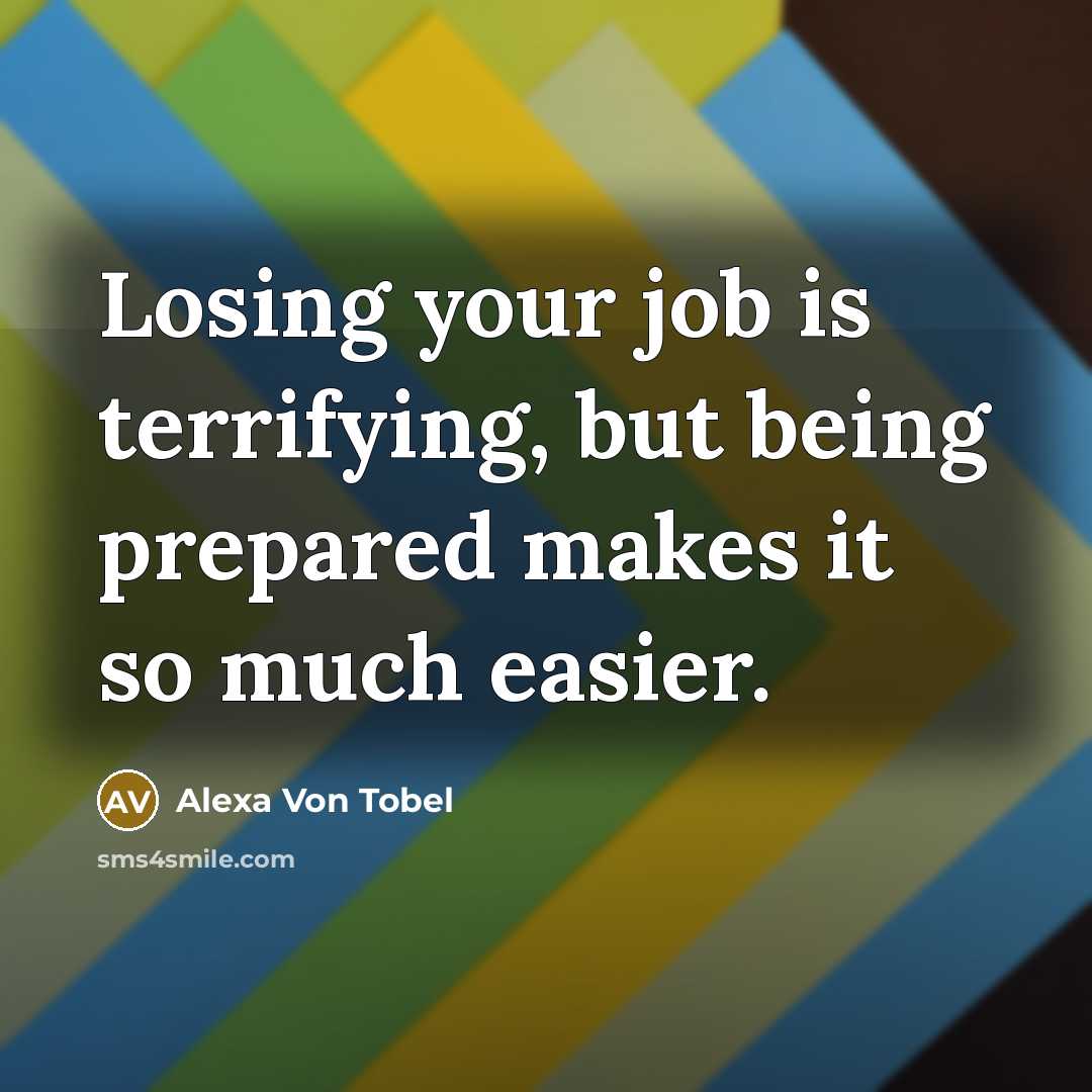 “Losing your job is terrifying, but being prepared makes it…” quote by Alexa Von Tobel