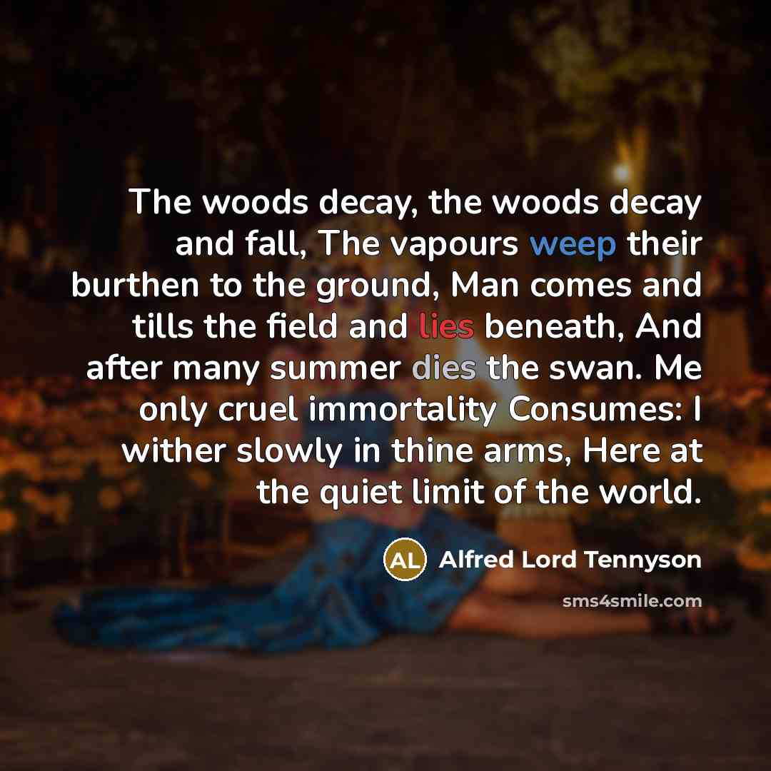 “The woods decay, the woods decay and fall, The vapours…” quote by Alfred Lord Tennyson