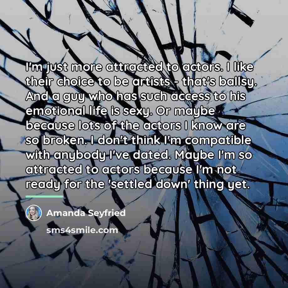 “I'm just more attracted to actors. I like their choice…” quote by Amanda Seyfried