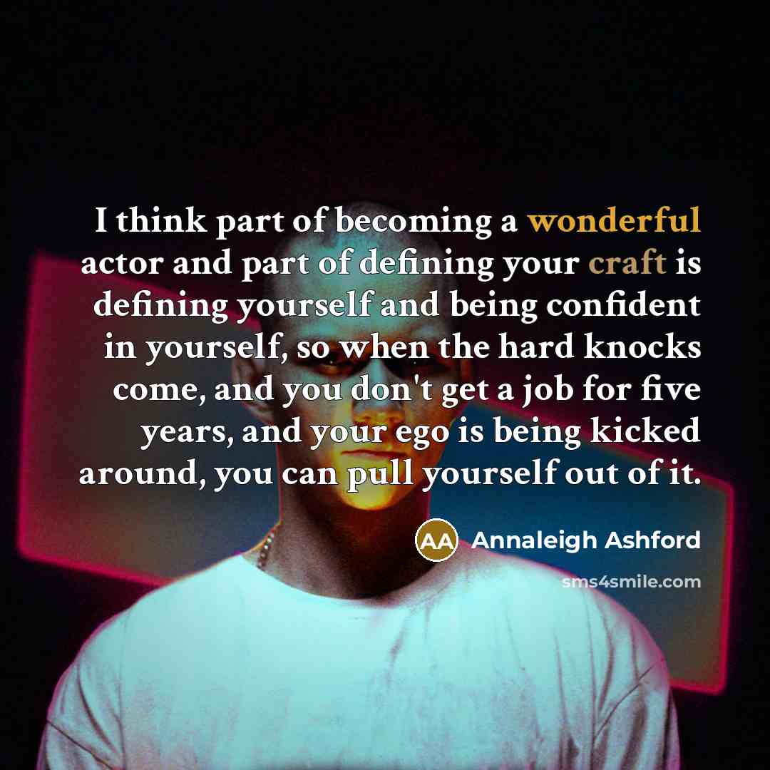 “I think part of becoming a wonderful actor and part…” quote by Annaleigh Ashford