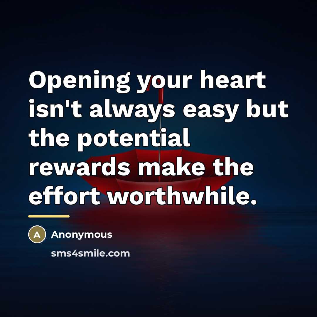 “Opening your heart isn't always easy but the potential rewards…” quote by Anonymous