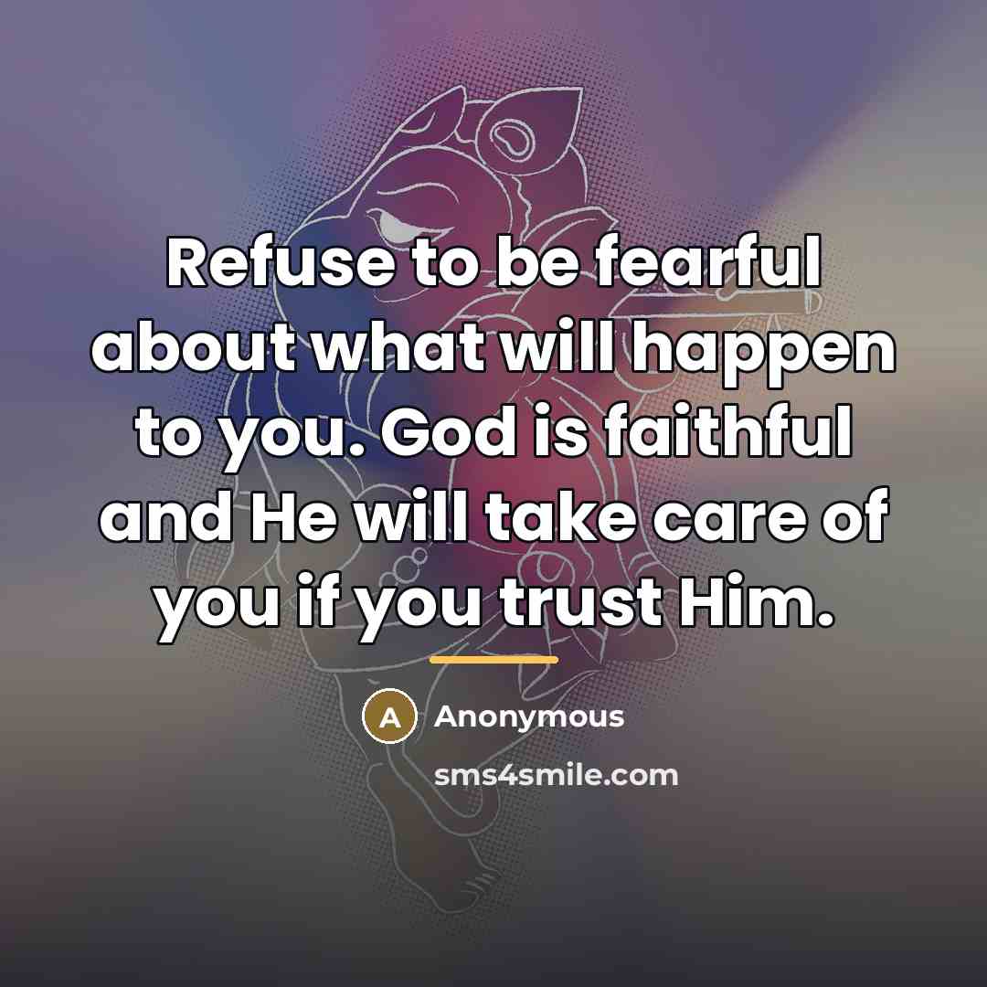 “Refuse to be fearful about what will happen to you.…” quote by Anonymous