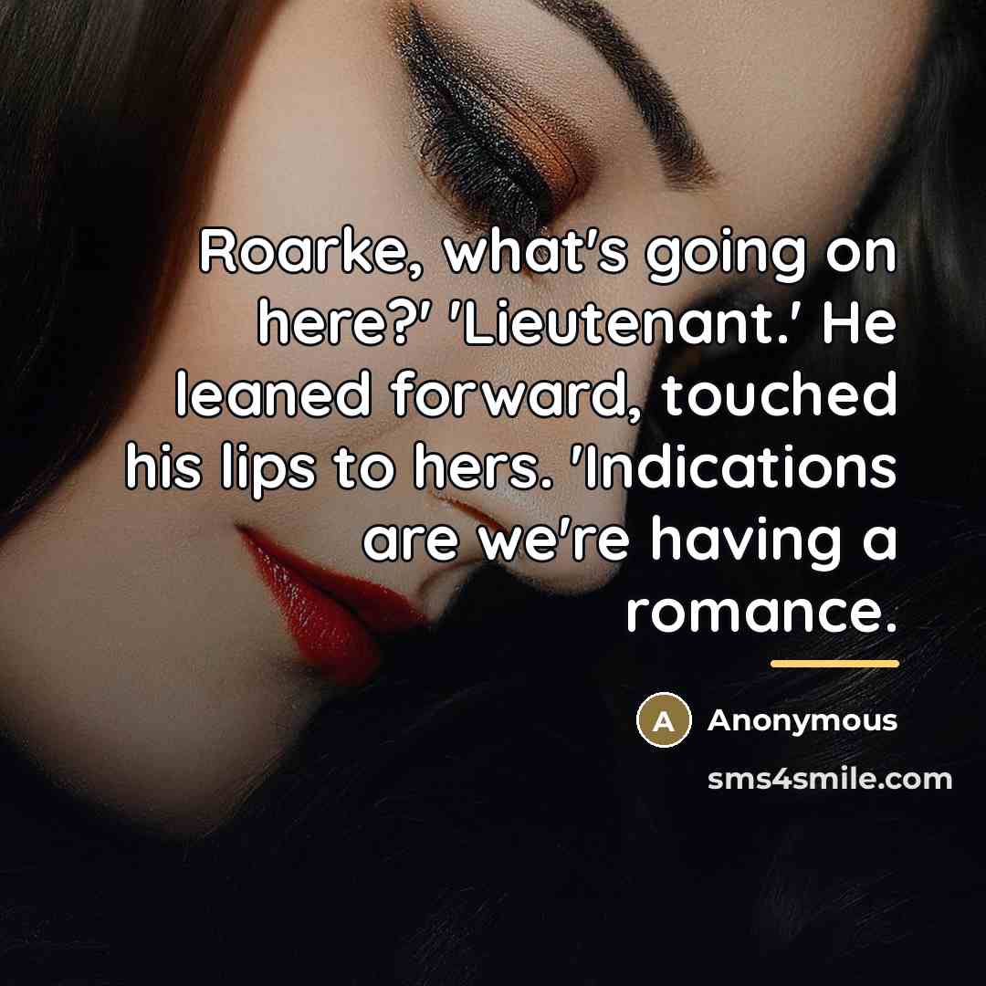 “Roarke, what's going on here?' 'Lieutenant.' He leaned forward, touched…” quote by Anonymous