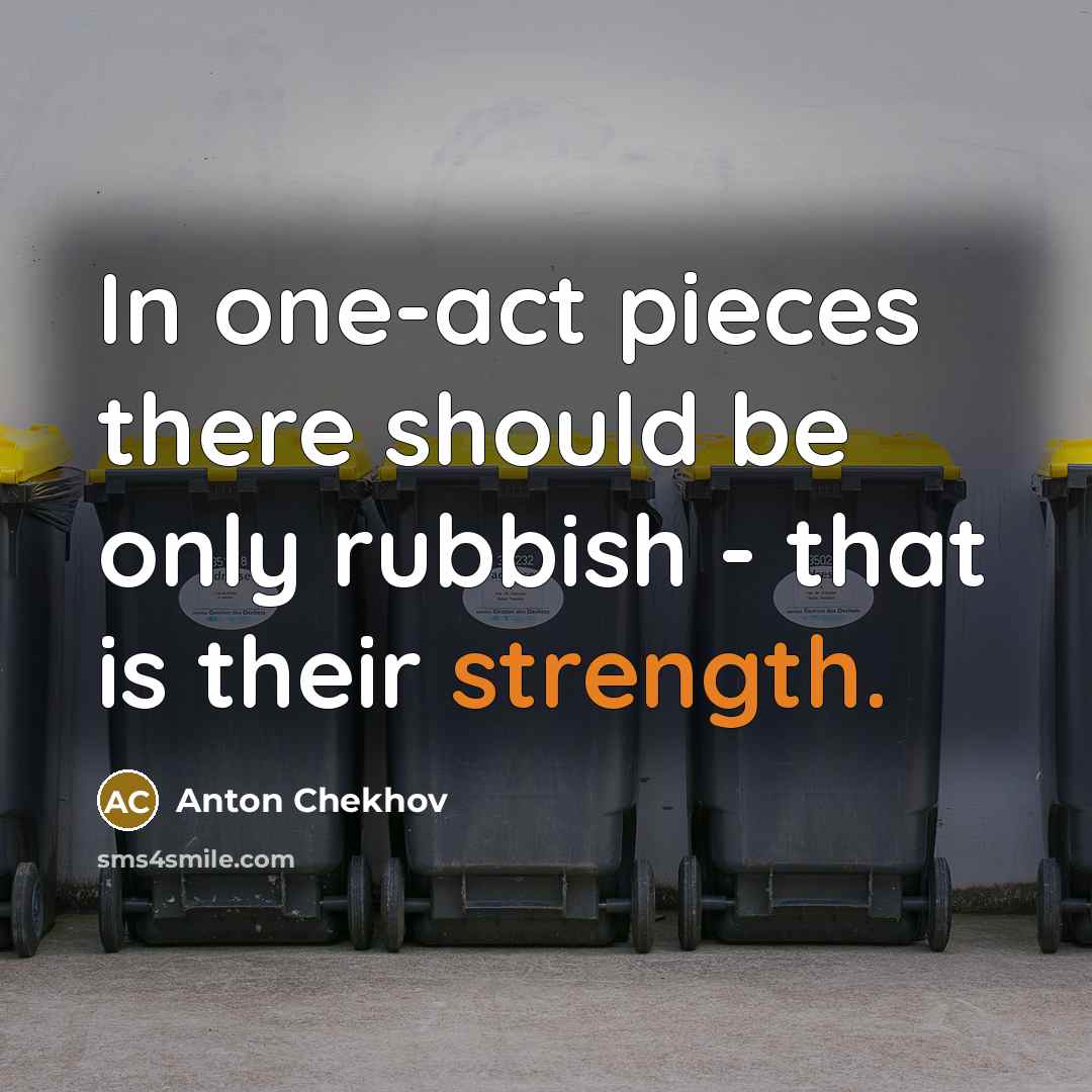 “In one-act pieces there should be only rubbish - that…” quote by Anton Chekhov