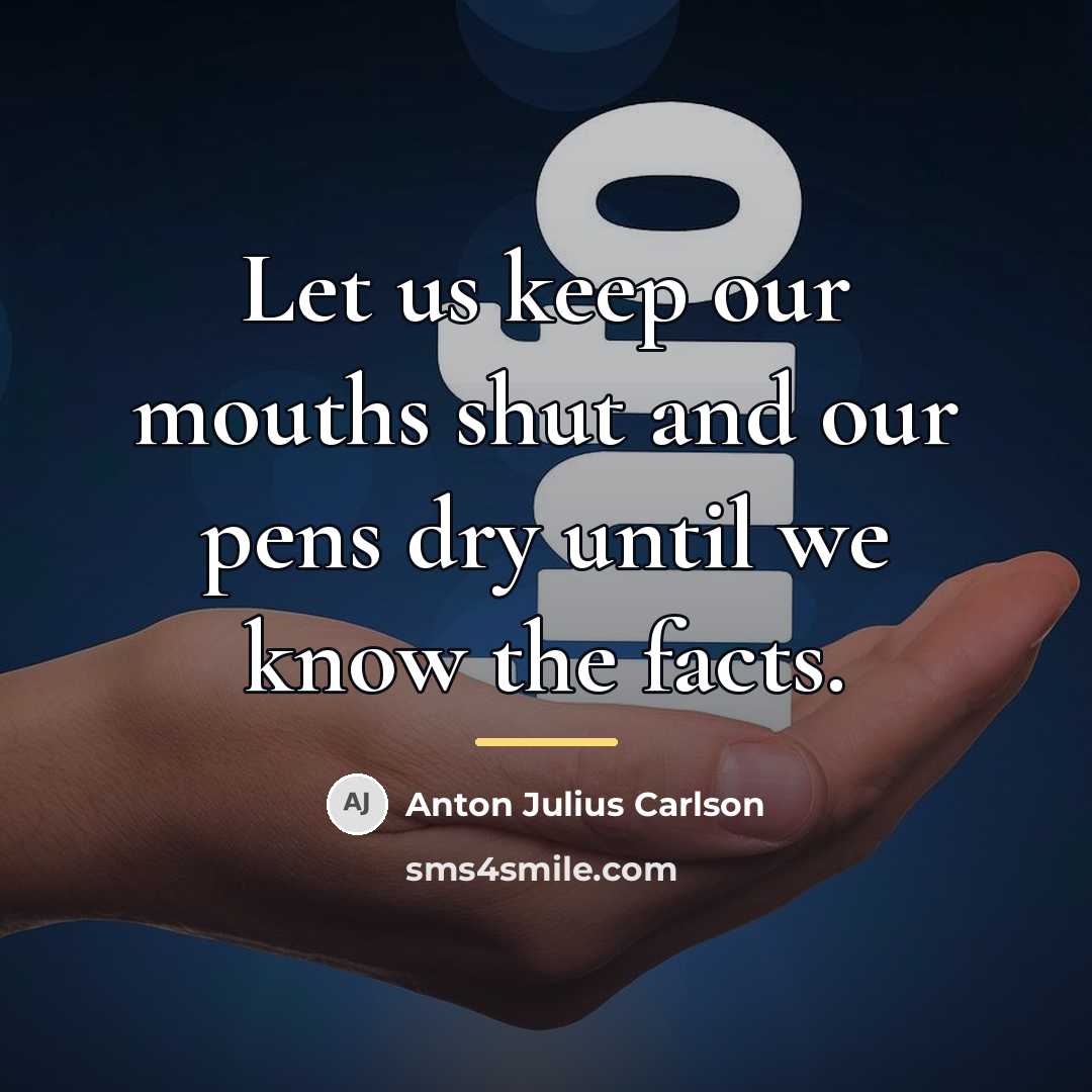 “Let us keep our mouths shut and our pens dry…” quote by Anton Julius Carlson