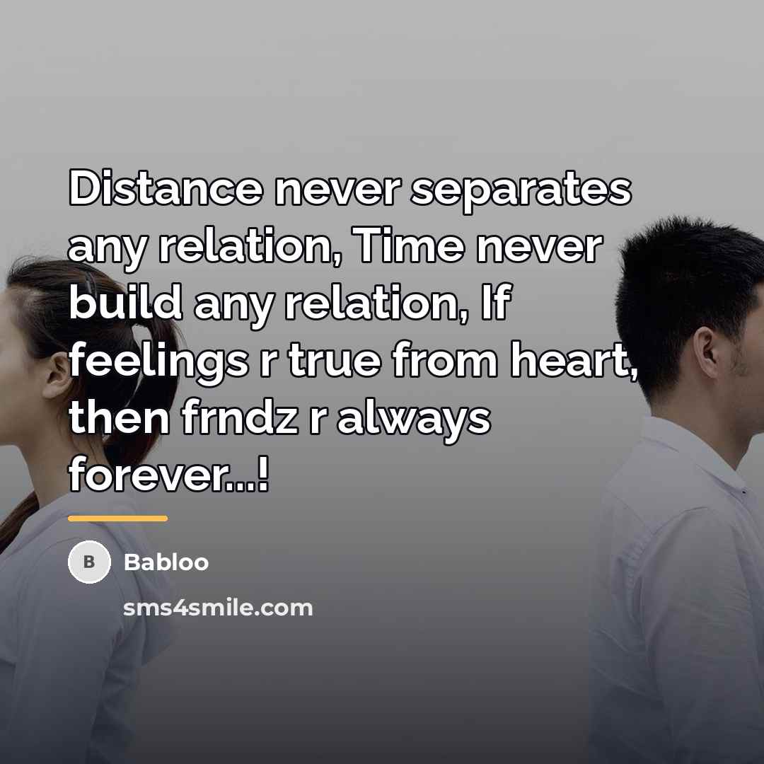 “Distance never separates any relation, Time never build any relation,…” quote by Babloo