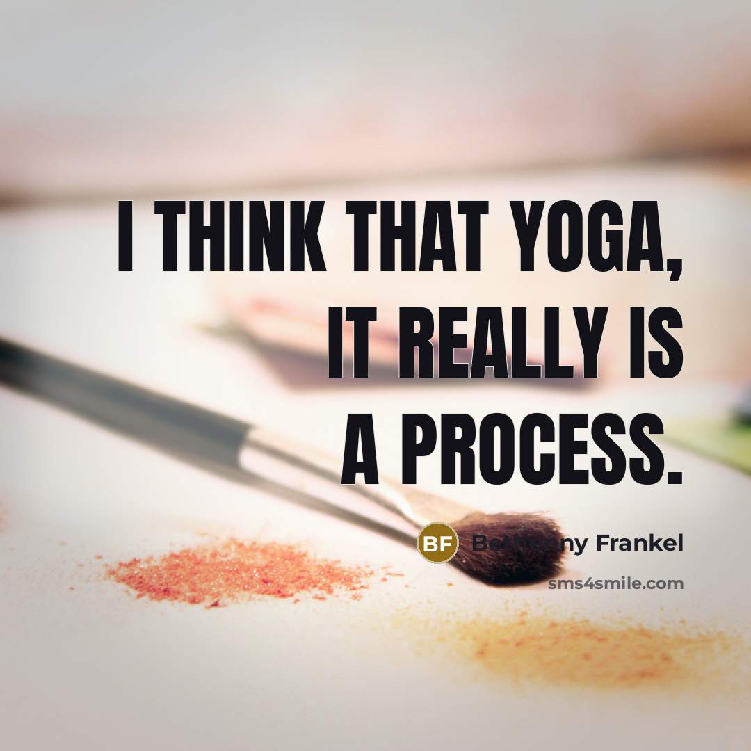 “I think that yoga, it really is a process.…” quote by Bethenny Frankel
