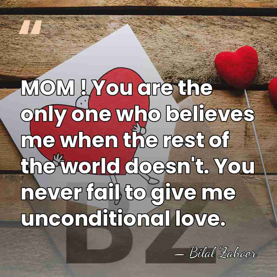 MOM ! You are the only one who believes me when the&hellip; - Bilal Zahoor