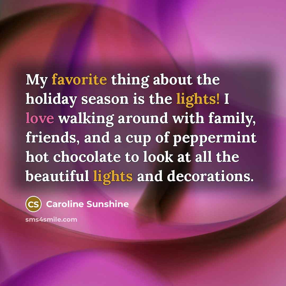 “My favorite thing about the holiday season is the lights!…” quote by Caroline Sunshine