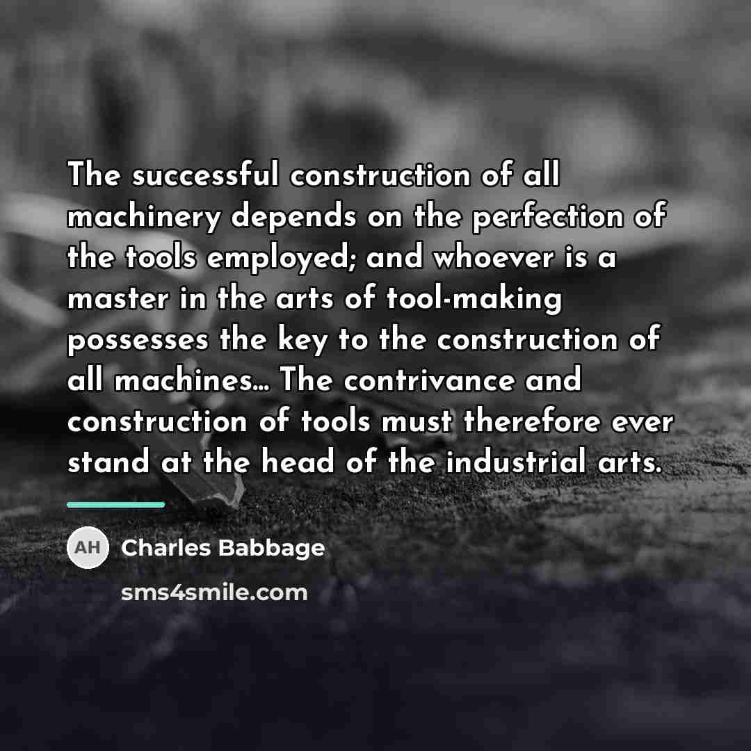 “The successful construction of all machinery depends on the perfection…” quote by Charles Babbage