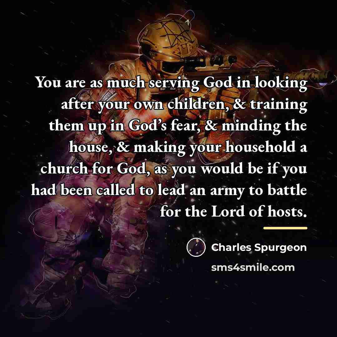 “You are as much serving God in looking after your…” quote by Charles Spurgeon