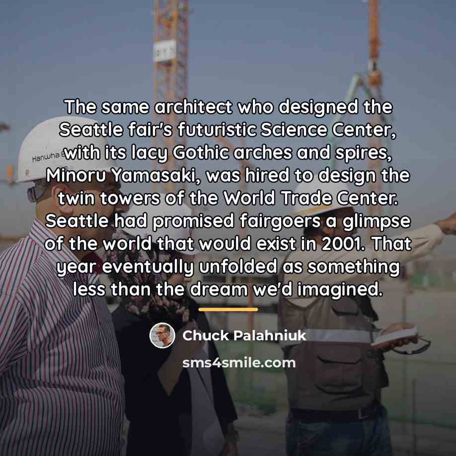 “The same architect who designed the Seattle fair's futuristic Science…” quote by Chuck Palahniuk
