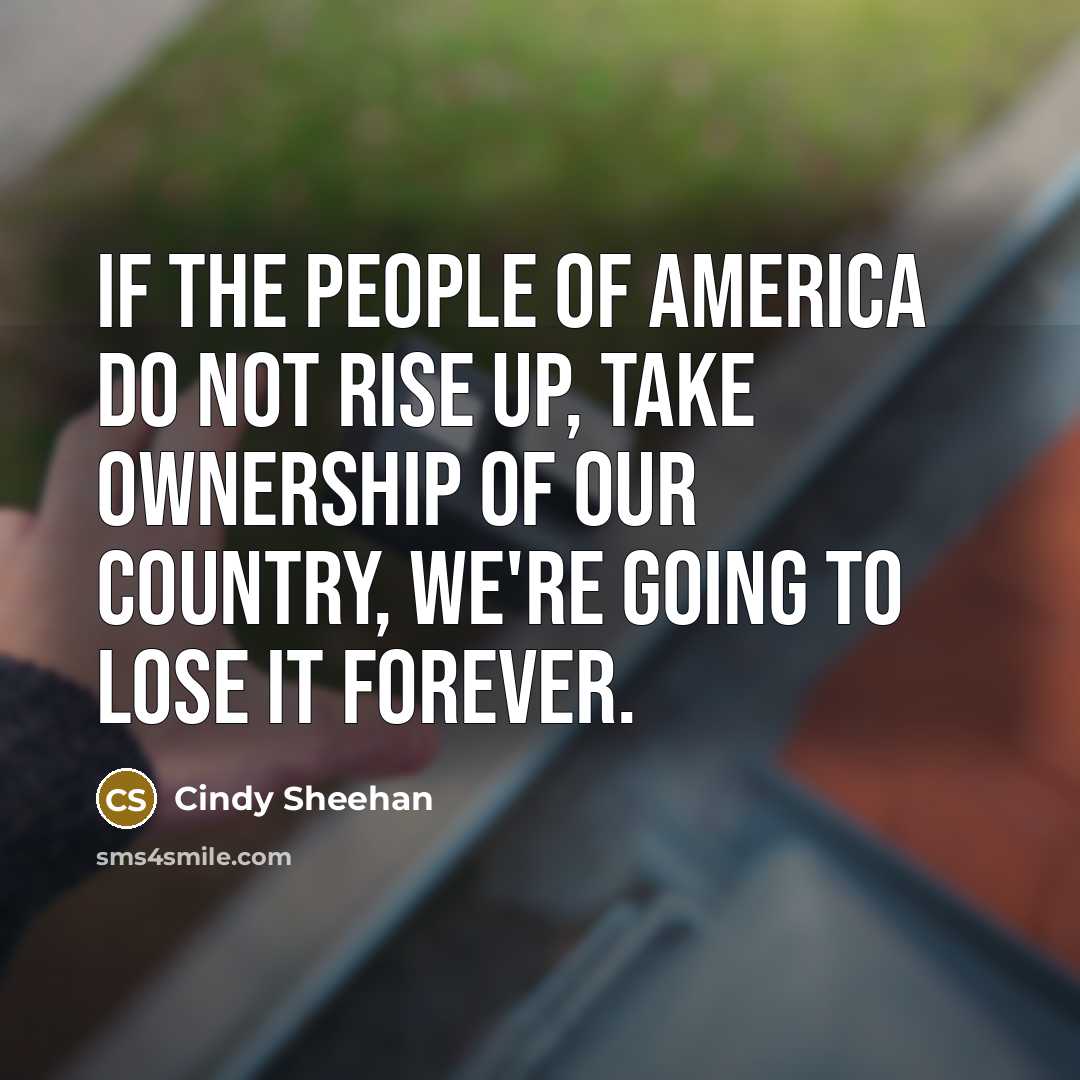 “If the people of America do not rise up, take…” quote by Cindy Sheehan