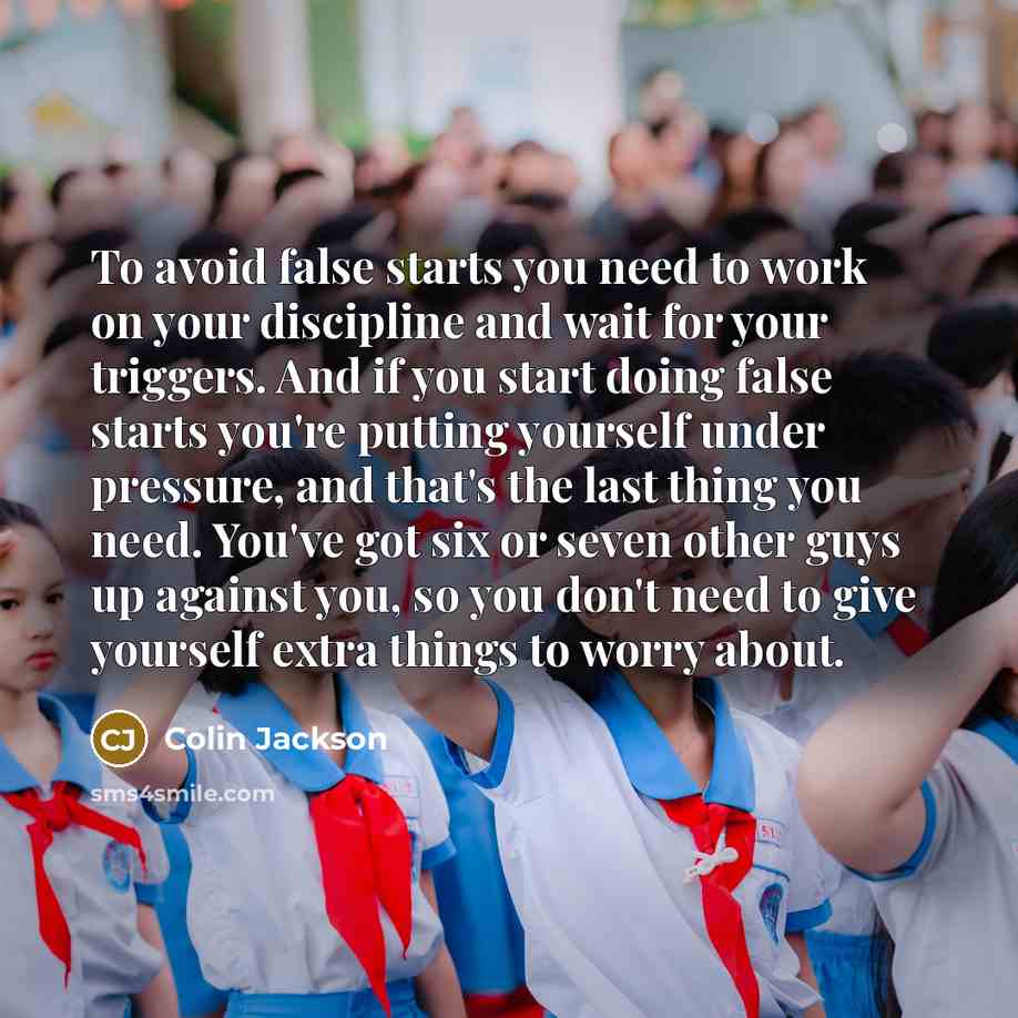 “To avoid false starts you need to work on your…” quote by Colin Jackson