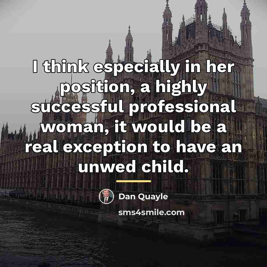 “I think especially in her position, a highly successful professional…” quote by Dan Quayle