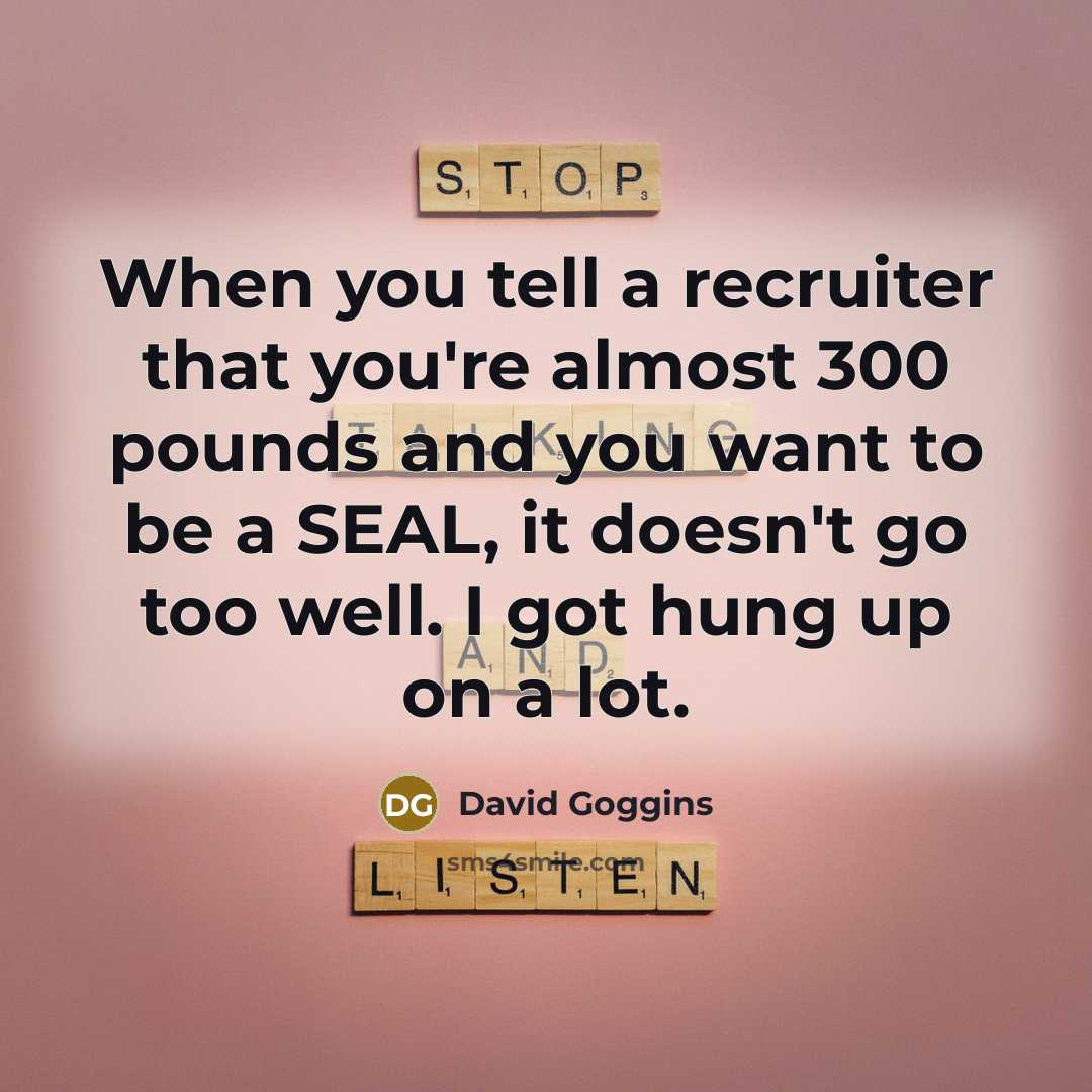 “When you tell a recruiter that you're almost 300 pounds…” quote by David Goggins
