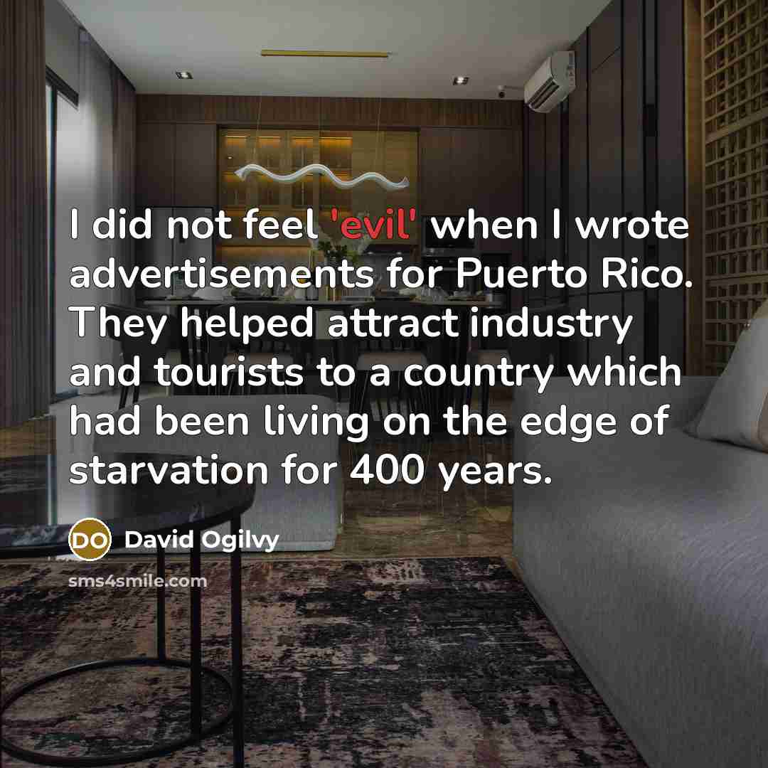 “I did not feel 'evil' when I wrote advertisements for…” quote by David Ogilvy