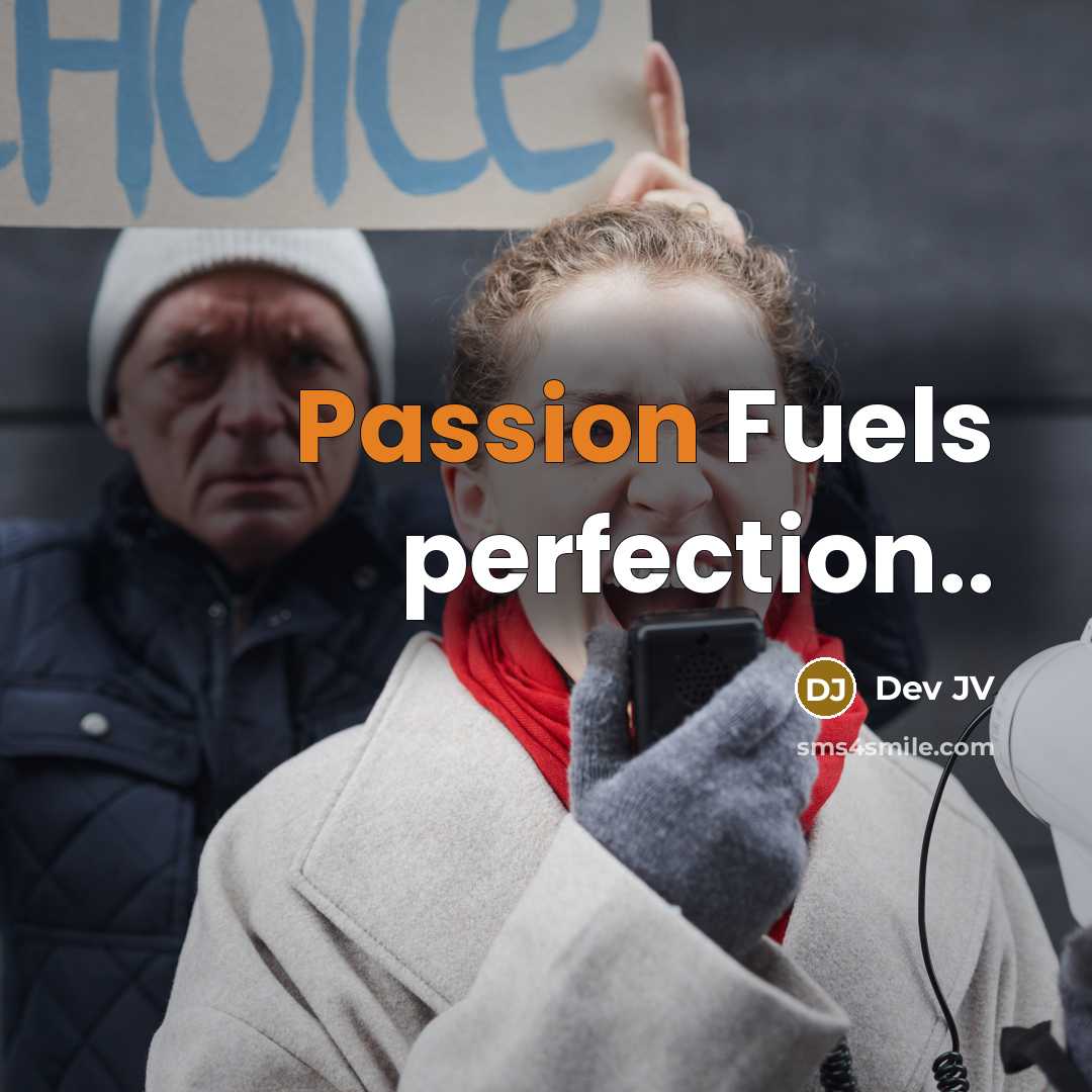 “Passion Fuels perfection..” quote by Dev JV