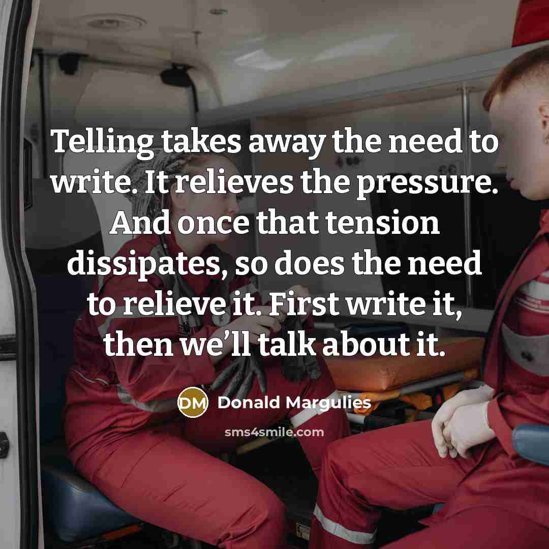 “Telling takes away the need to write. It relieves the…” quote by Donald Margulies
