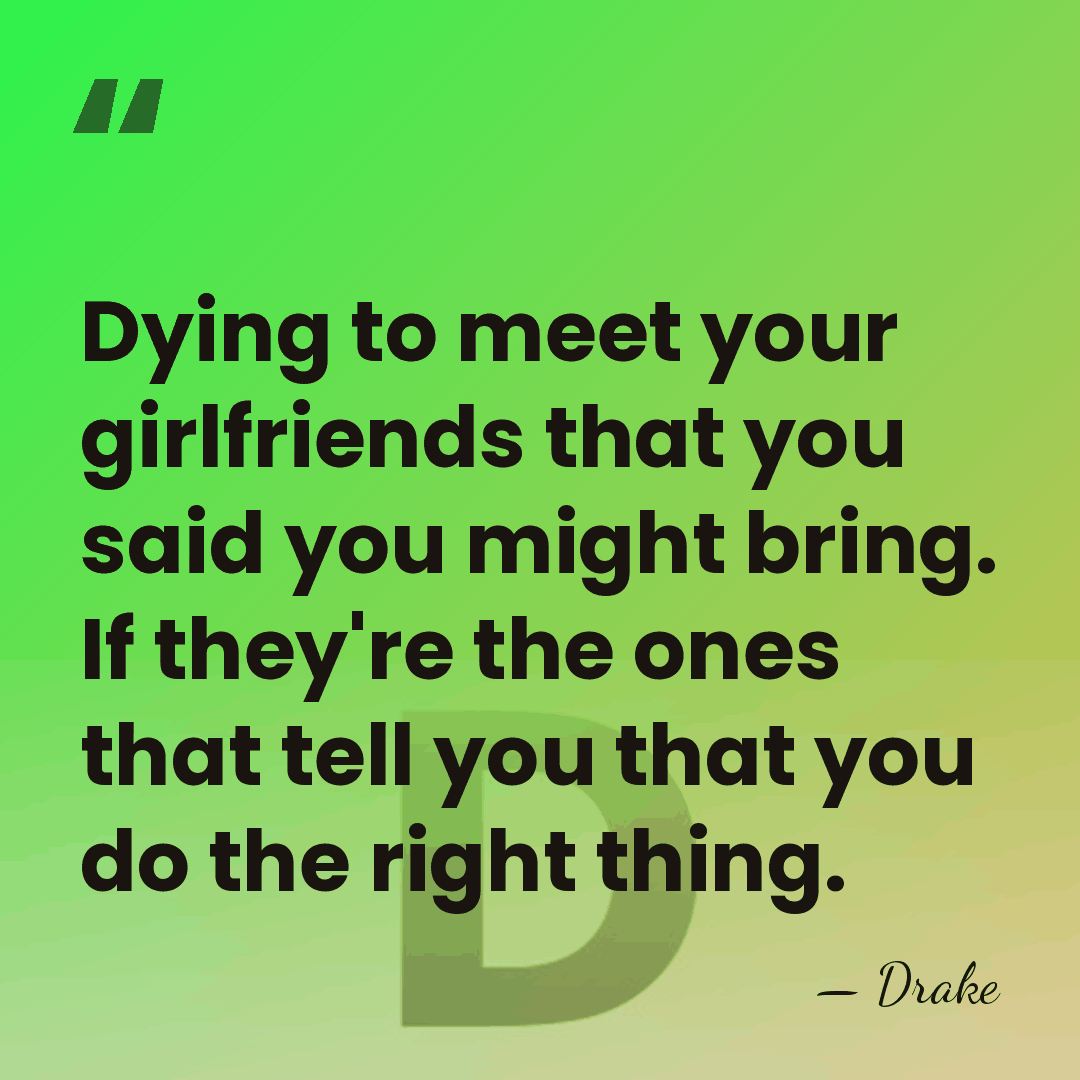 Dying to meet your girlfriends that you said you might bring. If&hellip; - Drake