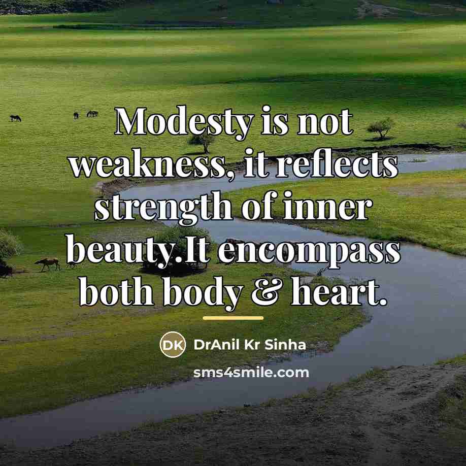 “Modesty is not weakness, it reflects strength of inner beauty.It…” quote by DrAnil Kr Sinha