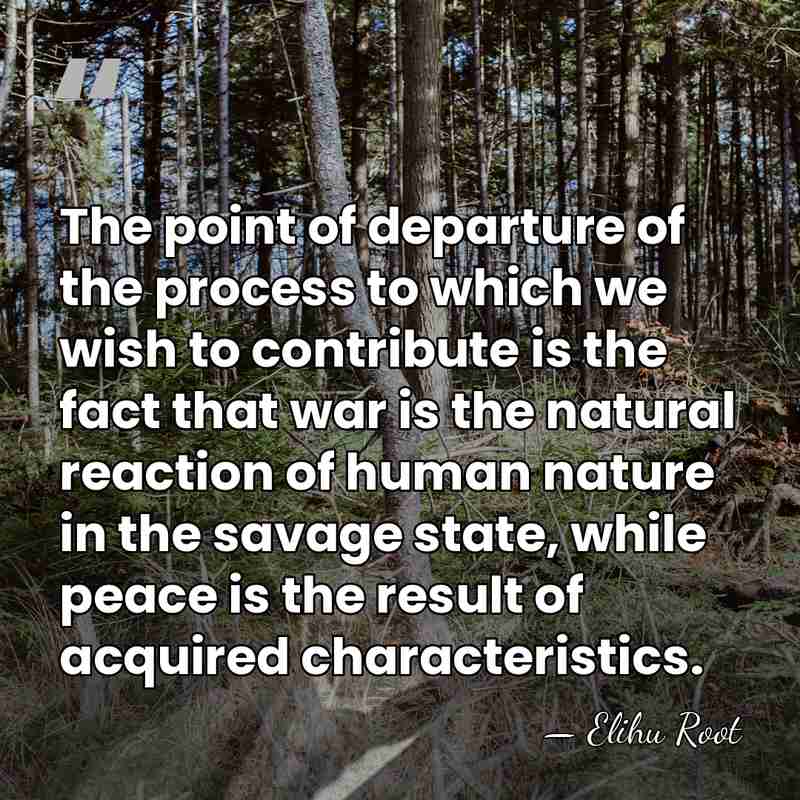 The point of departure of the process to which we wish to&hellip; - Elihu Root
