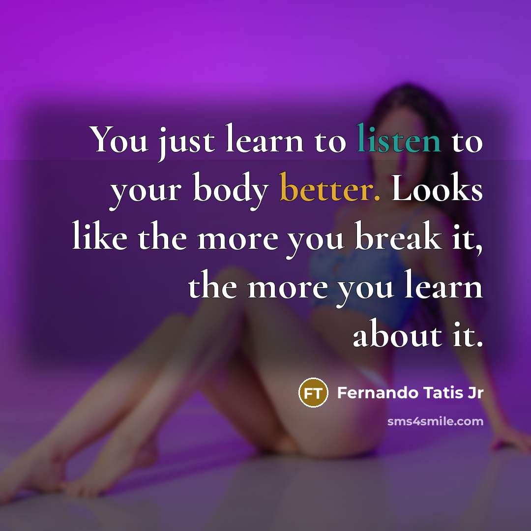 “You just learn to listen to your body better. Looks…” quote by Fernando Tatis Jr