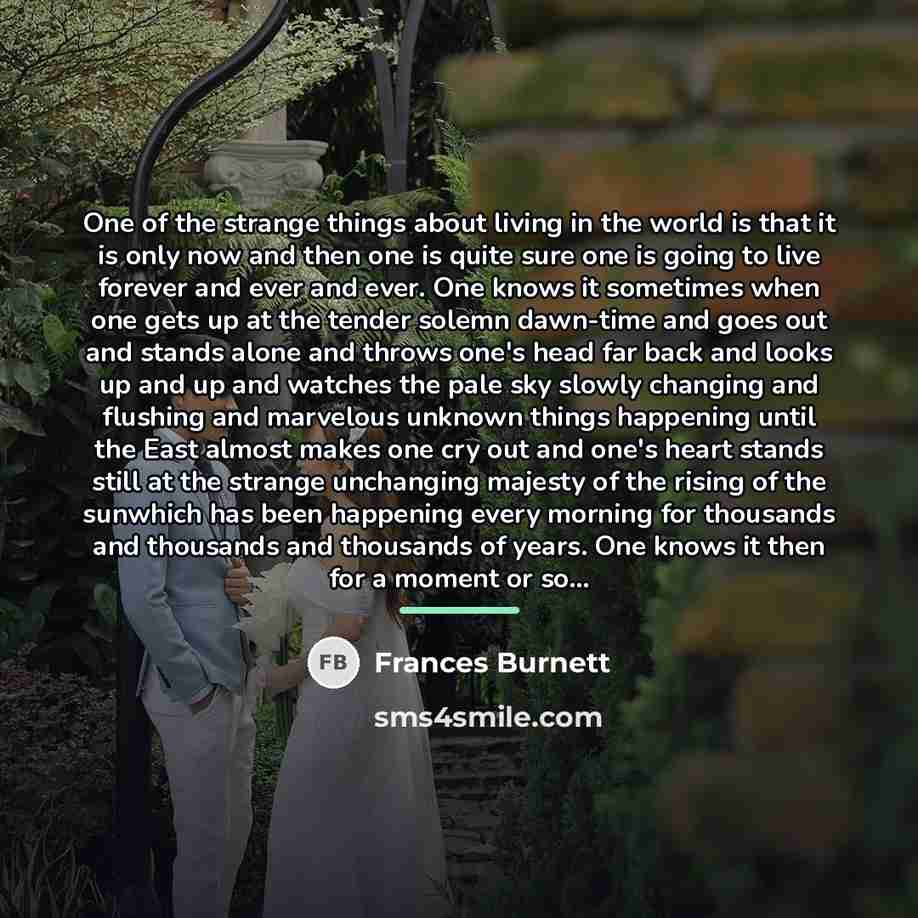“One of the strange things about living in the world…” quote by Frances Burnett