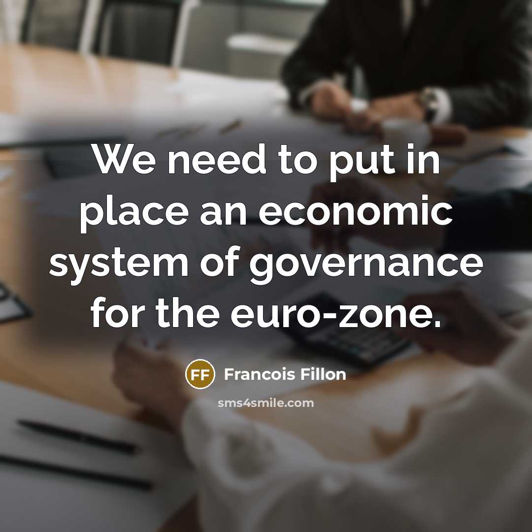 “We need to put in place an economic system of…” quote by Francois Fillon