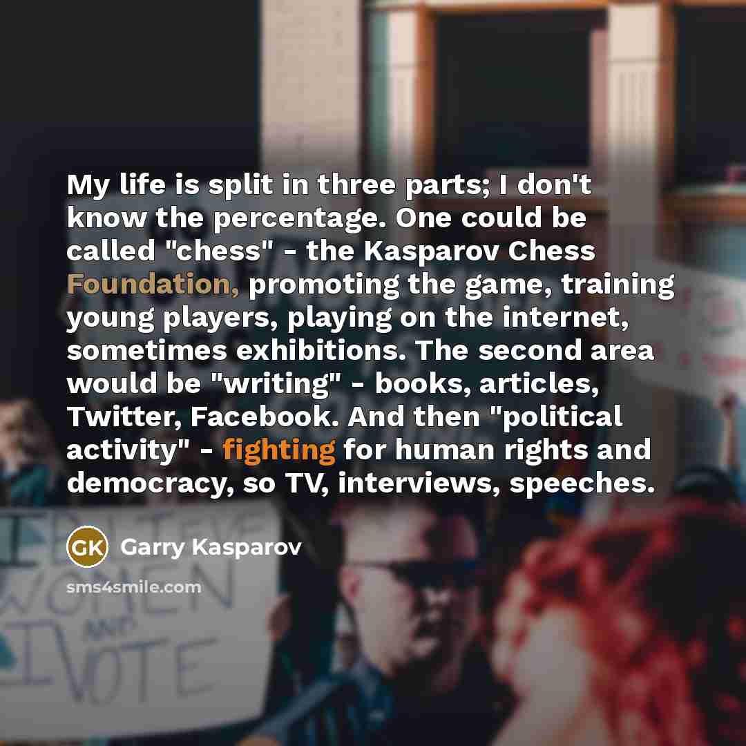 “My life is split in three parts; I don't know…” quote by Garry Kasparov