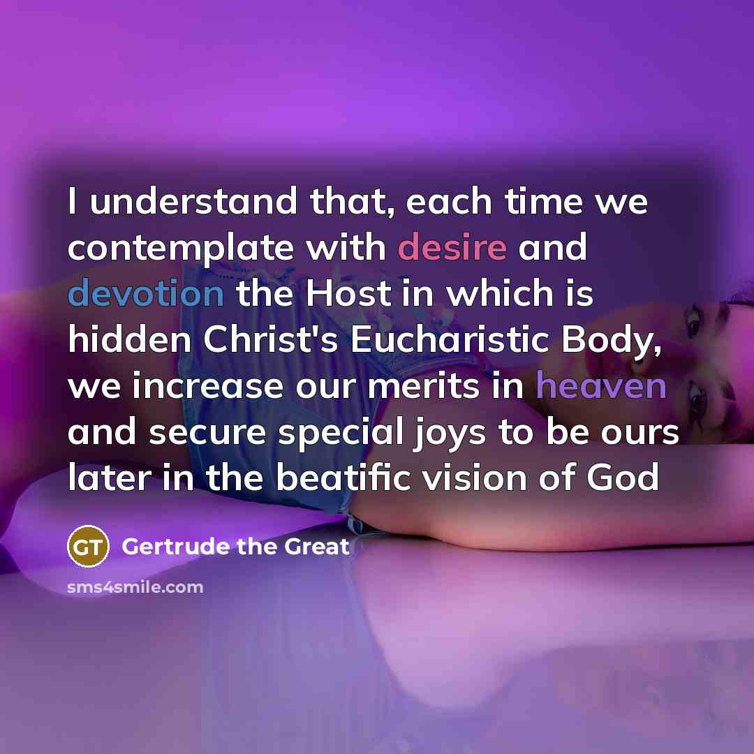 “I understand that, each time we contemplate with desire and…” quote by Gertrude the Great