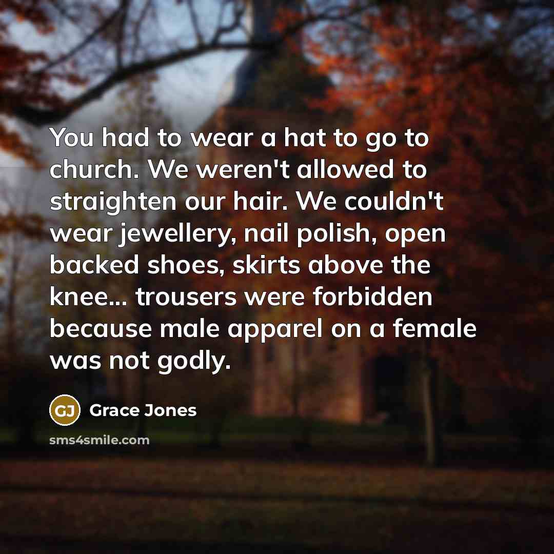 “You had to wear a hat to go to church.…” quote by Grace Jones