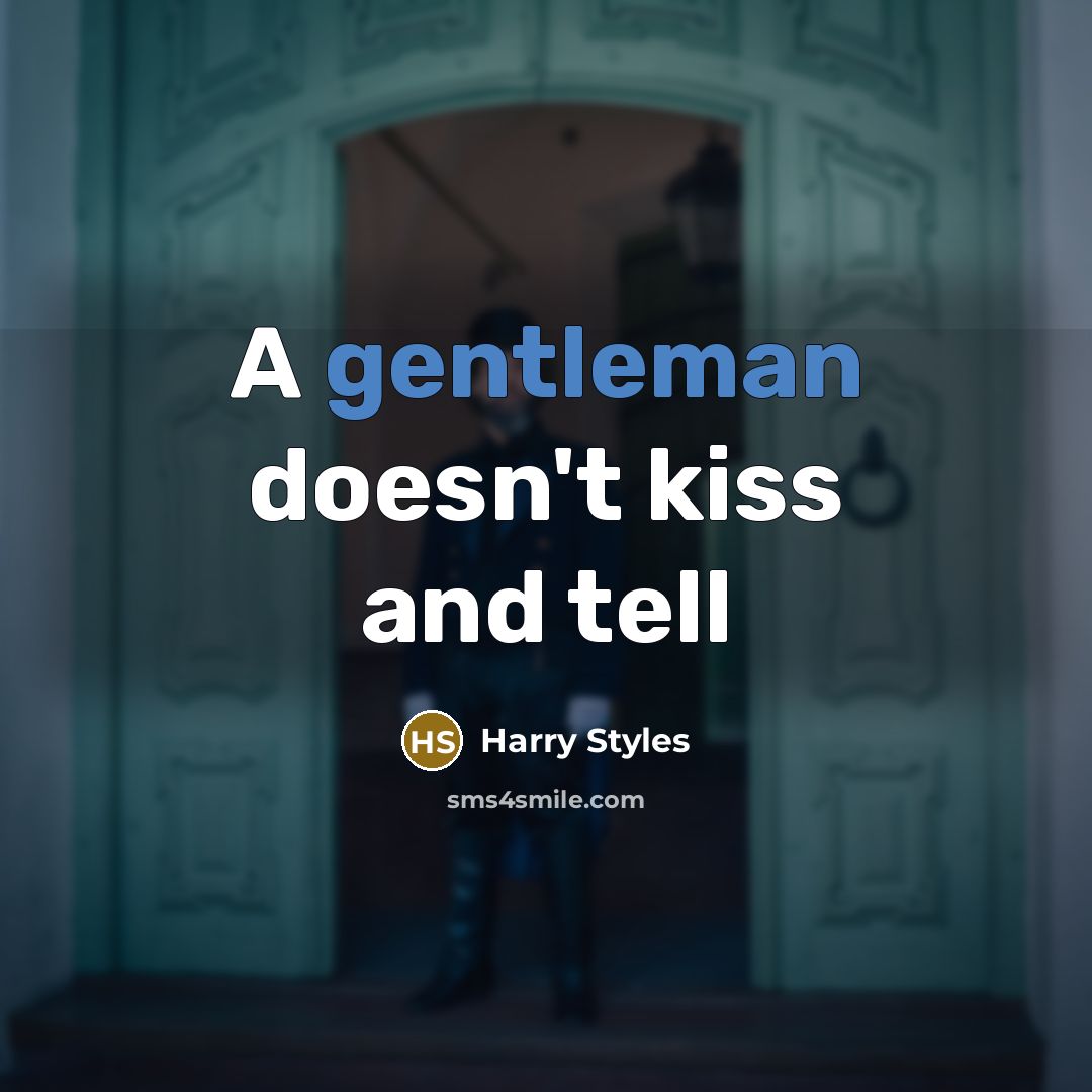 “A gentleman doesn't kiss and tell…” quote by Harry Styles