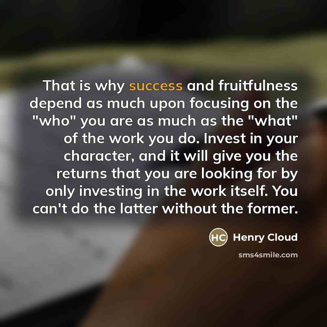“That is why success and fruitfulness depend as much upon…” quote by Henry Cloud